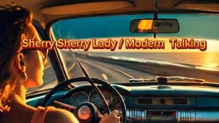 Sherry Sherry Lady Modern Talking Lyrics [upl. by Clair]