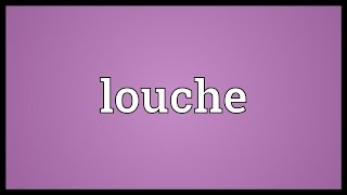 Louche Meaning [upl. by Maurizio]