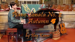 Piano Sonata No 2 Autumn 🍂🎶  Ilay Kenes  1st Movement [upl. by Ardnac671]