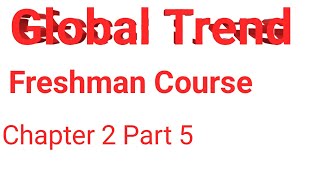 Global Trend Freshman Course Chapter 2 Part 5 [upl. by Lucina]