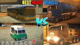 PAYBACK 2 WHICH IS BEST HEAVY VEHICLE TRUCK VS TRUCK WITHOUT TANKER VS BUS VS ICE CREAM VAN [upl. by Ecarg]