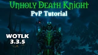 Unholy Death Knight 335 PvP Guide [upl. by Lehsar444]