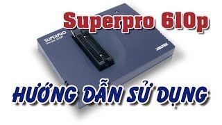 Xeltek Superpro 610p hướng dẫn sử dụng 0386088311 [upl. by Bennink564]