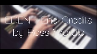 EDEN  End Credits Piano Cover by Ross Wardle [upl. by Nylimaj]