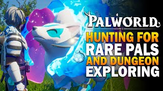 Palworld  Hunting For Rare Pals amp Exploring Dungeons [upl. by Anomar]