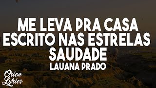 Lauana Prado  Me Leva Pra Casa  Escrito Nas Estrelas  Saudade LetraLyrics [upl. by Sol]