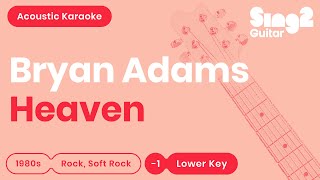 Bryan Adams  Heaven Lower Key Acoustic Karaoke [upl. by Amado555]