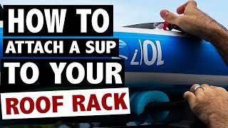 How to Attach a Paddle Board to a Roof Rack Carrier using Straps [upl. by Neemsaj28]