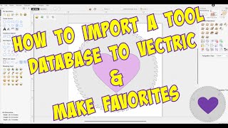 How to Import a Tool Database to VCarve or Aspire [upl. by Latimer]