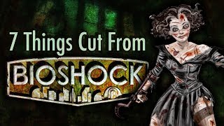 7 Things That Were Cut From Bioshock [upl. by Lori]