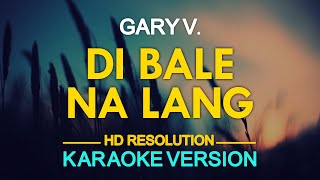 KARAOKE DI BALE NA LANG  Gary Valenciano 🎤🎵 [upl. by Ennaed]