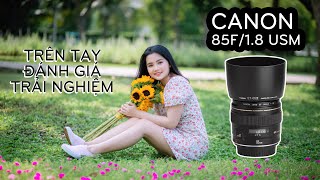 Đánh giá lens Canon 85F18 USM  Lens chân dung xoá phông chụp ảnh đẹp cho Canon [upl. by Rella]