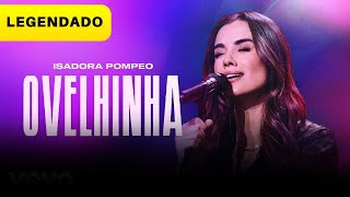 Isadora Pompeo  Ovelhinha  Legendado [upl. by Adlog]