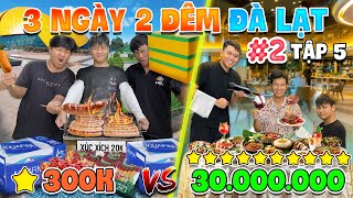 3 Ngày 2 Đêm Du Lịch 1 SAO vs 10 SAO  Tập 5 Thử Thách 50h Du Lịch Đà Lạt 300k vs 30 triệu  Phần 2 [upl. by Nowed]