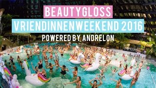 AFTERMOVIE BEAUTYGLOSS VRIENDINNENWEEKEND 2016 ❤ POWERED BY ANDRELON  Beautygloss [upl. by Anetsirk]