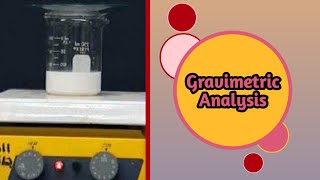 34 Gravimetric Analysis  PA1  TPL [upl. by Ynohtn]