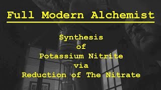 Synthesis of Sodium Nitrite and Potassium Nitrite via reduction of the Nitrate [upl. by Chick]