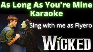 As Long As Youre Mine Karaoke Elphaba only Sing with me as Fiyero From Wicked [upl. by Meletius]