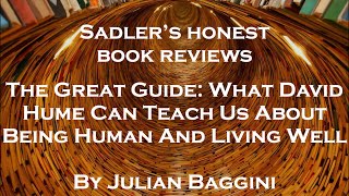 Julian Baggini The Great Guide What David Hume Can Teach Us  Sadlers Honest Book Reviews [upl. by Adamsun]