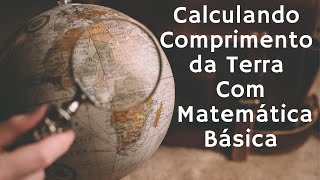 Comprimento da Terra  Como Eratóstenes Calculou [upl. by Carena700]