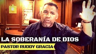 Pastor Ruddy Gracia Predicas ‒ La Soberanía De Dios ‒ Segadores De Vida [upl. by Nannah211]