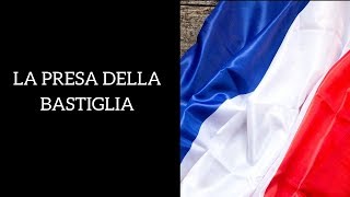 La presa della Bastiglia del 14 luglio 1789 riassunto [upl. by Gainer]