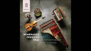 Rembrandt Frerichs Trio  The Contemporary Fortepiano 2018 [upl. by Animrac]