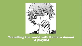 Travelling the world with Rantaro Amami  A playlist [upl. by Laddie]