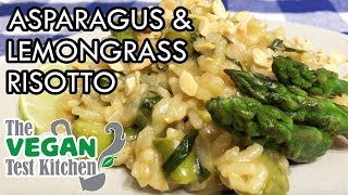 Asparagus amp Lemongrass Risotto  The Vegan Test Kitchen [upl. by Chickie783]