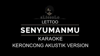 Karaoke Senyumanmu  Lettoo Akustik Keroncong Alie Solo Version [upl. by Blakely]