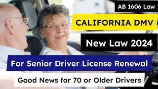 California DMV New Law for Senior Driver Licence Renewal  AB 1606 New California Law [upl. by Saraiya]