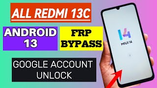 All Redmi 13C FRP Bypass  Google Account Unlock  New Method 2014 [upl. by Carbone680]