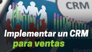 ¿Cómo implementar un CRM y aumentar las ventas [upl. by Alahs]