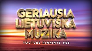 Geriausia Lietuviška Muzika 05  Lietuviškos Muzikos Rinkinys  Top Dainos [upl. by Renado833]