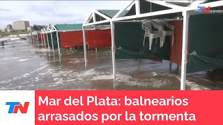 En Mar del Plata hay balnearios arrasados por la tormenta [upl. by Ronile]