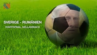 Sverige  Rumänien  Kvartsfinal  Mellansnack [upl. by Suoicul]