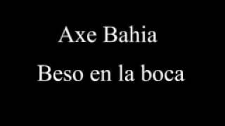 Axe Bahia  Beso en la boca [upl. by Sadira]