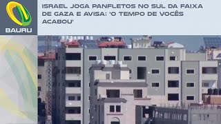 Israel joga panfletos no sul da Faixa de Gaza e avisa O tempo de vocês acabou [upl. by Amiaj601]