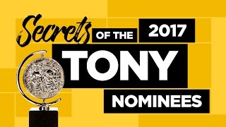 Secrets of the 2017 Tony Nominees [upl. by Nnorahs]