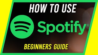 How to Use Spotify  Beginners Guide [upl. by Elson]