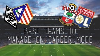 FIFA 15  Best Teams To Manage on Career Mode ft Southampton Dortmund amp Lyon [upl. by Llezo843]