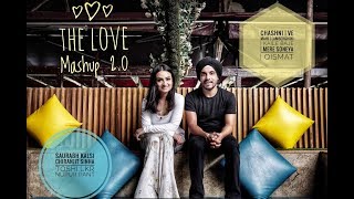 The Love Mashup 20  CHASHNIVE MAAHILAMBERGHINIMERE SOHNEYAQISMAT NUPUR PANT  SAURABH KALSI [upl. by Kendy70]