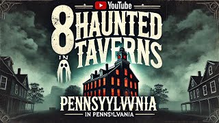 8 Haunted Taverns in Pennsylvania [upl. by Ttihw767]