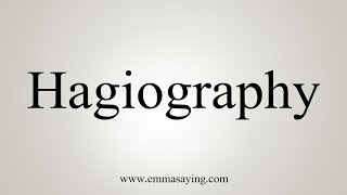 How To Say Hagiography [upl. by Fonz]