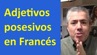 Los Adjetivos Posesivos en Francés  Curso de Francés Básico  Clase 7 [upl. by Illib416]