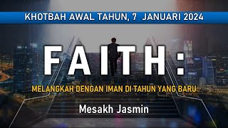 FAITH  KHOTBAH AWAL TAHUN 2024  MELANGKAH DENGAN IMAN DI TAHUN YANG BARU [upl. by Coheman]