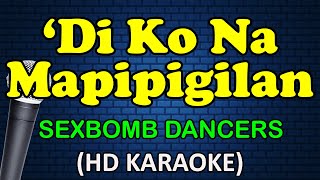 DI KO NA MAPIPIGILAN  SexBomb Dancers HD Karaoke [upl. by Byrann]