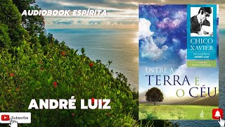 Audiobook Espírita  Entre a Terra e o Céu  Chico Xavier  Estudo Espírita  André Luiz  História [upl. by Yenhoj]