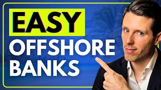 Easiest Countries to Open an Offshore Bank Account 2024 [upl. by Filmer]