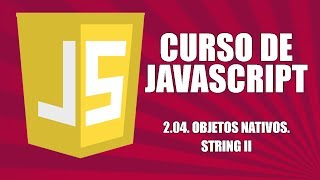 Curso de Javascript  204 Objetos nativos String II [upl. by Aicinad]